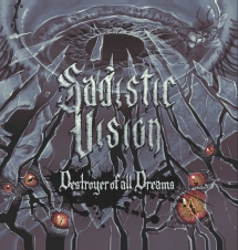 Sadistic Vision - Destroyer Of All Dreams