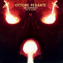 Ottone Pesante - Brassphemy Set In Stone