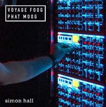 Simon Hall - Simon Hall: Voyage Foog, Phat Moog
