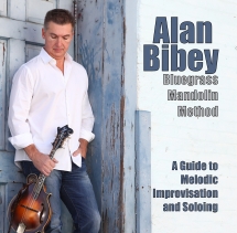 Alan Bibey - Bluegrass Mandolin Method: A Guide To Melodic Improvisation And Soloing