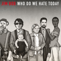 Jim Bob - Who Do We Hate Today: Limited Edition Vinyl Lp