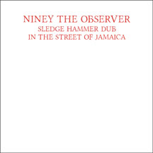 Niney The Observer - Sledge Hammer Dub In The Street Of Jamaica