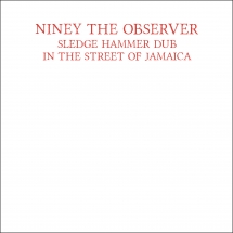 Niney The Observer - Sledge Hammer Dub In The Street Of Jamaica