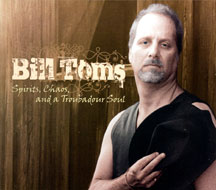 Bill Toms - Spirits, Chaos, And A Troubadour Soul