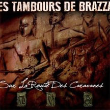 Les Tambours de Brazza - Sur La Route Des Caravanes