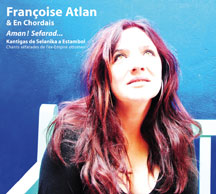 Francoise Atlan & En Chordais - Aman! Sefarad...