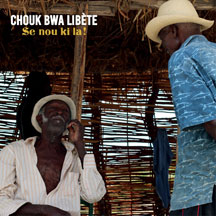 Chouk Bwa Libete - Se Nou Ki La!