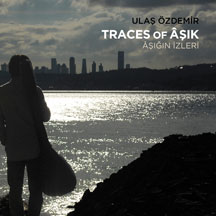 Ulas Ozdemir - Traces Of AsÄ±k
