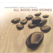 John Batdorf & James Lee Stanley - All Wood And Stones
