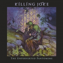 Killing Joke - The Unperverted Pantomim