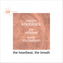 Landon Knoblock - The Heartbeat, the Breath