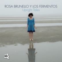 Rosa Brunello & Los Fermentos - Upright Tales