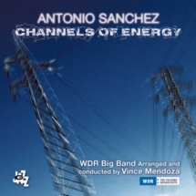 Antonio Sanchez & The WDR Big Band - Channels of Energy (2cd)