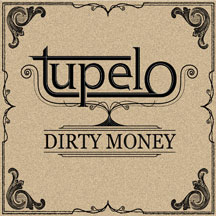 Tupelo - Dirty Money