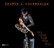 Franck L. Goldwasser - Who Needs This Mess !!??