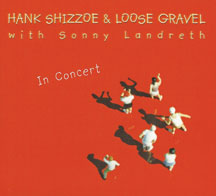 Hank Shizzoe & Sonny Landreth - In Concert (w/ Loose Gravel)