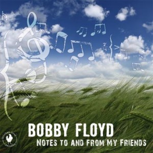 Bobby Floyd - Notes To And From My Friends