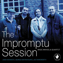 Wade Mikkola Quartet - The Impromptu Session