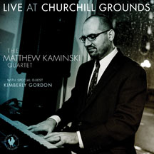 Gordon Matthew Kaminski Quartet & Kimberly - Live At Churchill Grounds