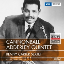 Cannonball Adderley Quintet & Benny Carter Sextet - Live In Cologne, 1961