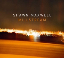 Shawn Maxwell - Millstream