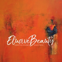Sebastian Schunke & Diego Pinera - Elusive Beauty