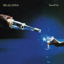 Delegation - Eau de Vie: Expanded Edition
