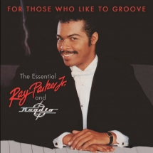 Ray Jr Parker - For Those Who Like To Groove: The Essential Ray Parker Jr And Raydio