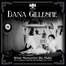 Dana Gillespie - What Memories We Make; The Complete Mainman Recordings 1971-1974