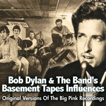 Bob Dylan & The Band - Basement Tapes Influences