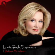 Laurie Gayle Stephenson - I Believe My Heart