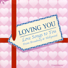 Loving You: Love Songs From Broadway Compilation