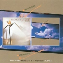 New Musik - From A To B/Anywhere: 2CD Expanded Edition