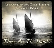 Alexander McCall Smith & James Ross - These Are The Hands