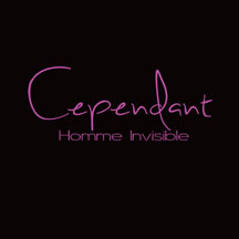 Cependant - Homme Invisible