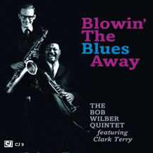 Bob Quintet Wilber - Blowin The Blues Away Featuring Terry Clark