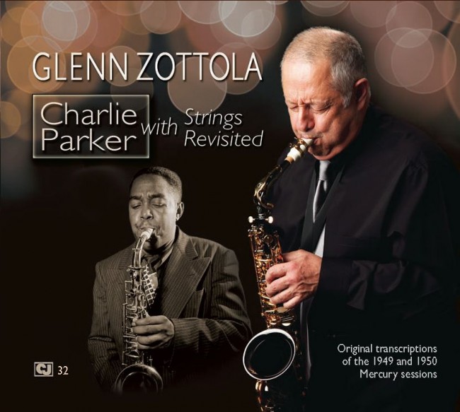 Glenn Zottola - Charlie Parker With Strings Revisited