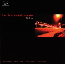 Chad Makela Quartet - Flicker