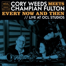 Cory Weeds - Cory Weeds Meets Champian Fulton: Every Now And Then (Live At OCL Studios)