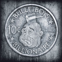 Bulletboys - 10 Cent Billionaire