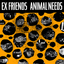 Ex Friends - Animal Needs