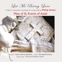 Philip Green - The Mass of St. Francis of Assisi: Let Me Bring Love