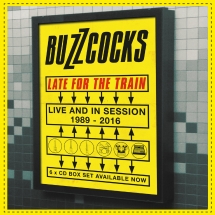 Buzzcocks - Late For the Train ~ Live and In Session 1989-2016: 6cd Boxset