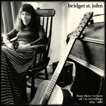 Bridget St. John - From There/To Here: UK/US Recordings 1974-1982