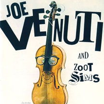 Joe Venuti & Zoot Sims - Joe Venuti and Zoot Sims