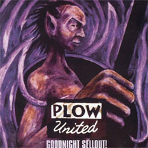 Plow United - Goodnight Sellouit
