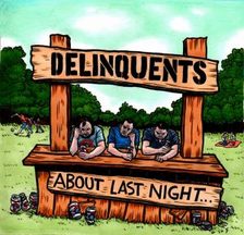 Delinquents - About Last Night...