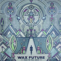 Wax Future - Make Me Feel Again/Keep The Memories EP