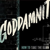 Goddamnit - How To Take the Burn