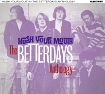 Betterdays - Hush Your Mouth: The Betterdays Anthology